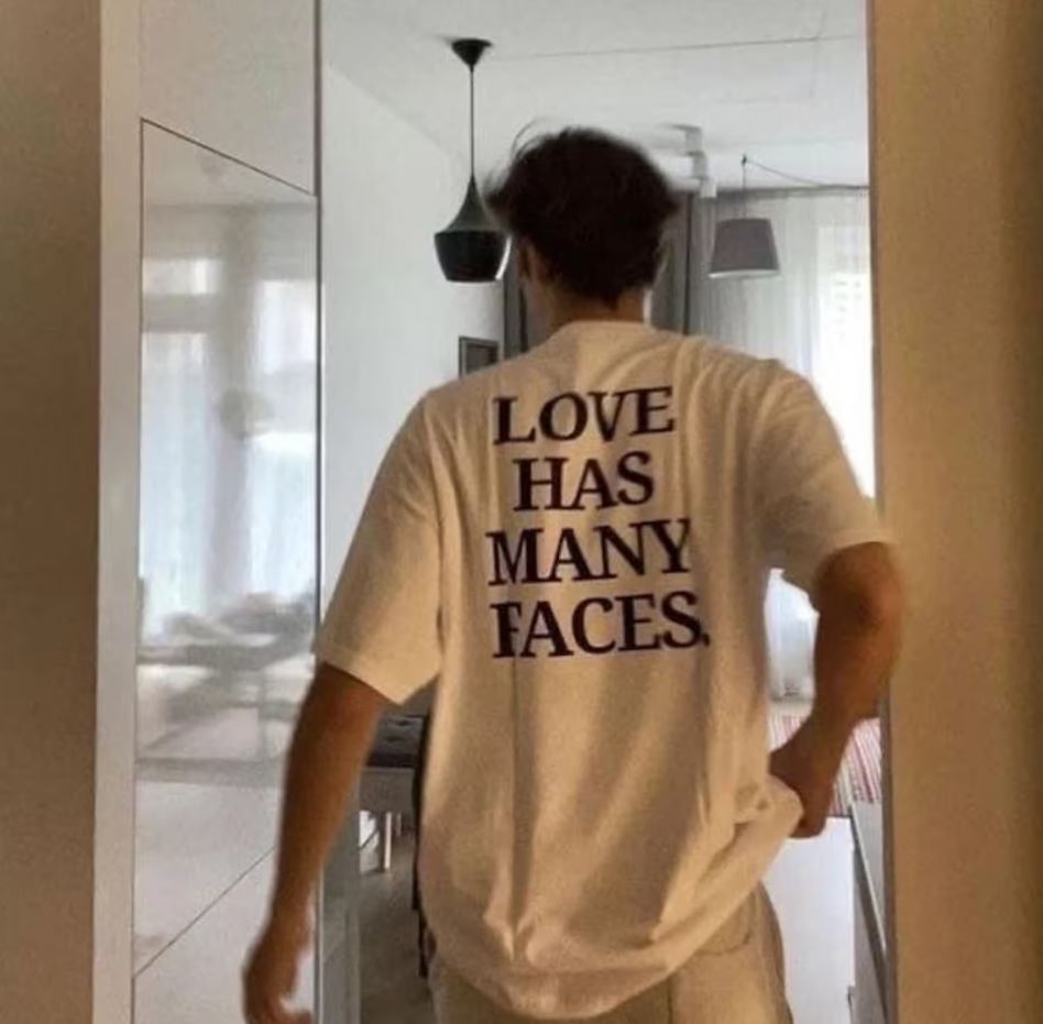 T-shirt Love Has Many Faces